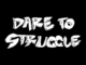 Black background, white text in graffiti style that reads DARE TO STRUGGLE